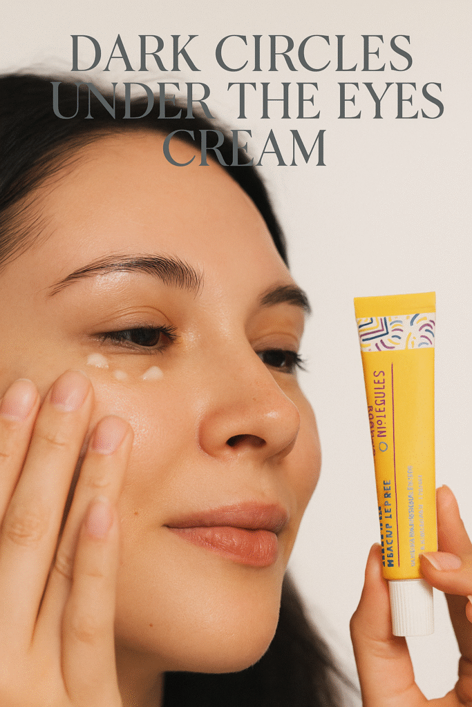 dark circles under the eyes cream